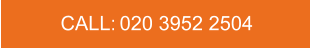 CALL:   020 3952 2504
